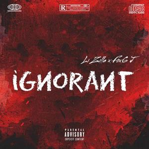 Ignorant (feat. Fox6 J) (Explicit)