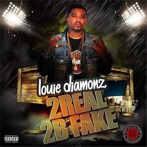 Louie Diamonz - 2 Real 2B Fake