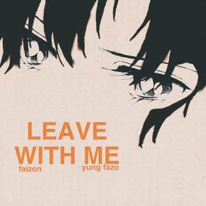 leave with me (feat. Yung Fazo) (Explicit)