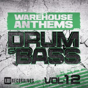 Warehouse Anthems: Drum & Bass, Vol. 12