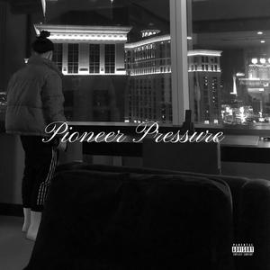 Pioneer Pressure (Explicit)