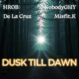DUSK TILL DAWN (feat. De La Cruz, NobodyGHY & Misfit.K)