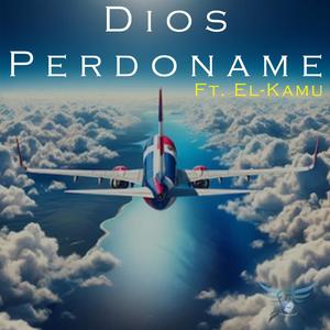 Dios Perdoname (feat. El- Kamu)