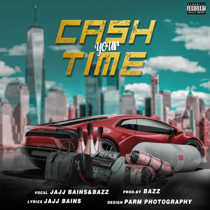 Cash Your Time by JAJJ BAINS and BAAZ