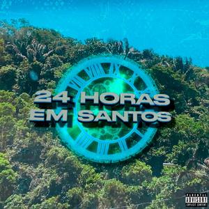 24HRS em Santos (feat. $age, Macaulay & Luangelus) (Explicit)