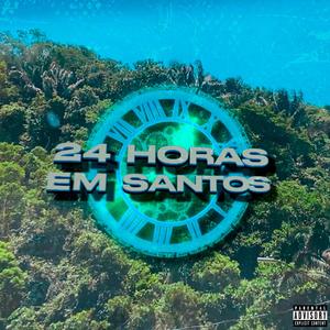 24HRS em Santos (feat. $age, Macaulay & Luangelus) [Explicit]