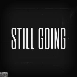 STILL GOING (Explicit)