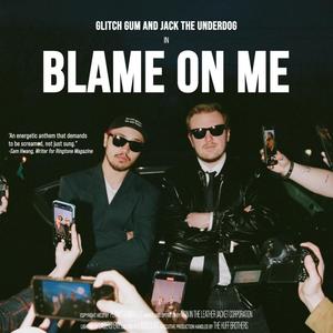 Blame On Me (feat. Jack the Underdog)