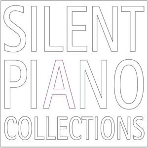 SILENT PIANO COLLECTIONS・・・ひたすら美しいピアノ音楽