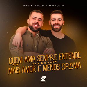 Quem Ama Sempre Entende / Mais Amor e Menos Drama (Onde Tudo Começou)