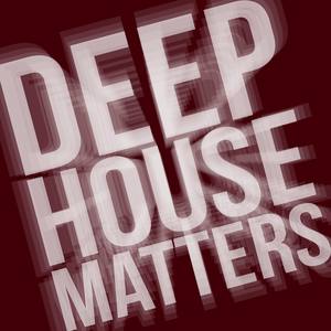 Deep House Matters