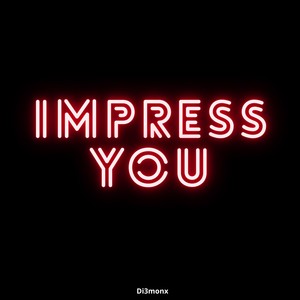 Impress You (Explicit)