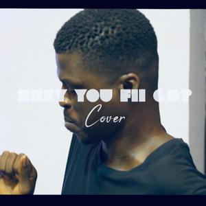 Shey u fit go (Explicit)