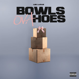 Bowls Ova Hoes (Explicit)
