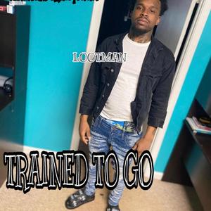 Trained To Go (Explicit)