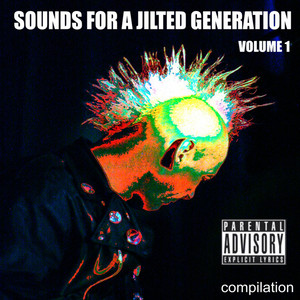 Sounds For A Jilted Generation, Vol. 1 (Explicit)