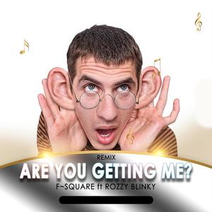 Are You Getting Me? (feat. Rozzy Blinky)