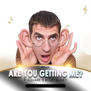 Are You Getting Me? (feat. Rozzy Blinky)