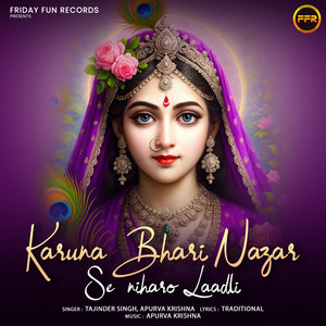 Karuna Bhari Nazar Se Niharo Laadli