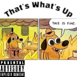 T.W.U. (That's Whats Up) (Explicit)