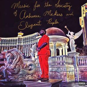 Music for the Society of Ambiance Makers and Elegant People (Explicit)