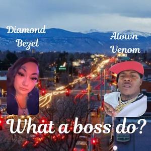 What a boss do? (feat. A-Town Venom) (Explicit)