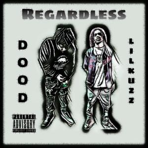 Regardless (Explicit)