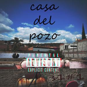 Casa Del Pozo S1#1 (feat. Oñate, Picha, El Chito Mr, Vale Ltr Crew, Yon Weed, Mr.Donkey, Chicano & Pana) (Explicit)
