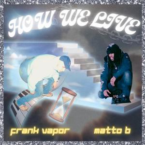 HOW WE LIVE (feat. Matto B) [Explicit]