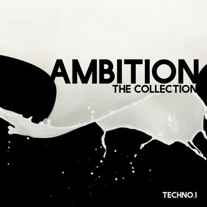 Ambition the Collection, Techno. 1 (Explicit)