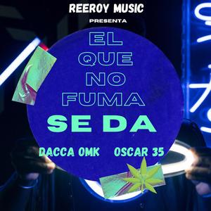 El Que No Fuma Seda (feat. Dacca Omk & Oscar 35) [Explicit]