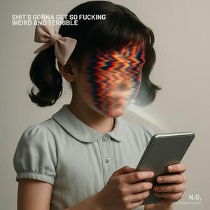 ****’* Gonna Get So ******* Weird and Terrible