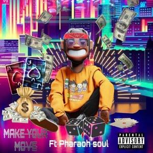 Make Your Move(feat. Pharaoh Soul) (Explicit)