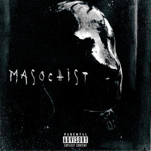 Masochist(feat. Elijah Heaps) (Explicit)