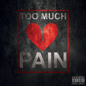 Too Much Pain (Explicit)
