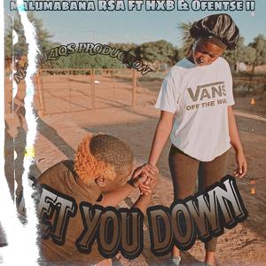 Let you Down (feat. HXB & Ofentse ll) (Explicit)