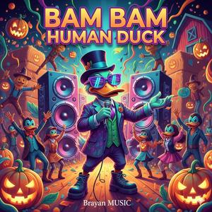 BAM BAM HUMAN DUCK