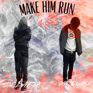 MAKE HIM RUN (Explicit)