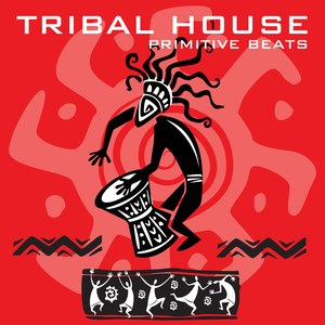 Tribal House 1: Primitive Beats