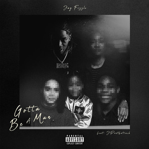 Gotta Be A Man (Explicit)