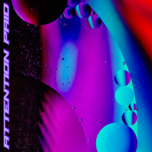 Attention Paid (Explicit)
