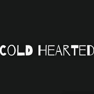 Cold Hearted (Explicit)