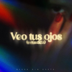 Veo tus ojos (acústica)