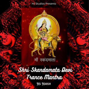 Shri Skandamata Devi (Trance Mantra)