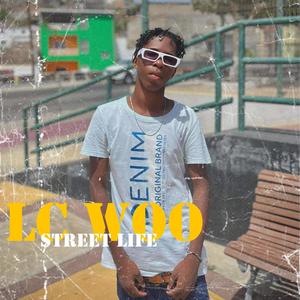 LC Woo (Street Life) [Explicit]