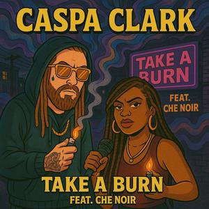 Take a Burn (feat. Che Noir) (Explicit)