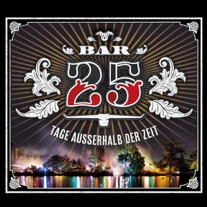 Bar 25 - Tage ausserhalb der Zeit