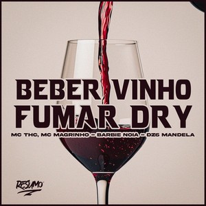 Beber Vinho Fumar Dry (Explicit)