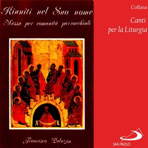 Collana canti per la liturgia: Riuniti nel suo nome (Messa per comunità parrocchiali)