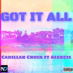 Got It All (feat. Alexcis) [Explicit]